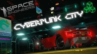 Space Engineers - Cyberpunk City Cinematic