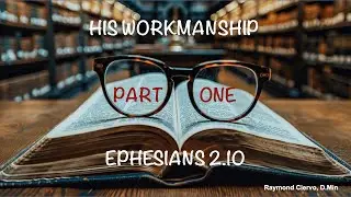 His Workmanship: Part 1 - Dr Ray