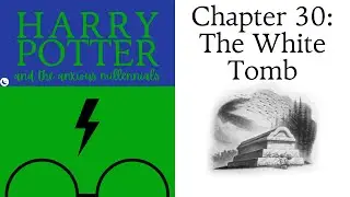 6.30 - The White Tomb | HARRY POTTER AND THE ANXIOUS MILLENNIALS