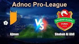 Ajman vs Shabab Al Ahli Live Score United Arab Emirates Adnoc Pro-League