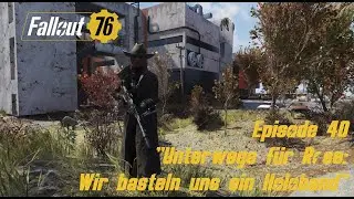 Fallout 76 -  Ep. 40 - 