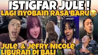 ISTIGFAR JULE‼️JULE ICIP RASA VARIAN BARU ! KEP3RG0K LIBURAN BARENG JEFRY NICOLE-Maknyus wkwk