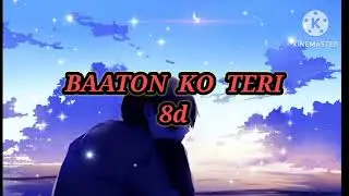 BAATON  KO. TERI (8d) # Arijit Singh.