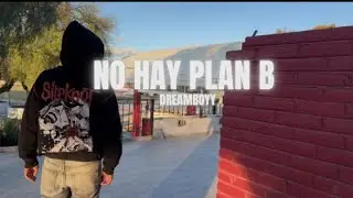 NO HAY PLAN B - Dreamboyy (Video Oficial)  Prod by Icy Wav 