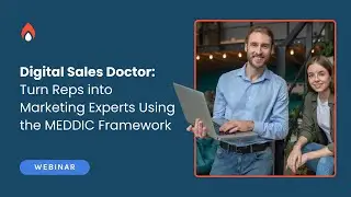 Digital Sales Doctor: Turn Reps into Marketing Experts Using the MEDDIC Framework