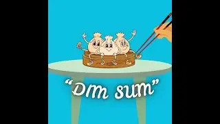 &ldquo;DIM SUM&rdquo; song practice guide