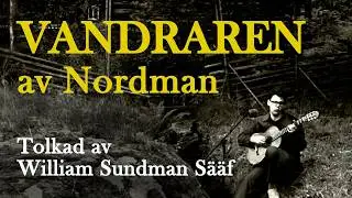 Vandraren - Nordman (cover/tolkad av William Sundman S&auml;&auml;f)