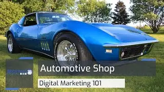 Automotive Shop Digital Marketing 101 - The Top 10.5 thing you need to know