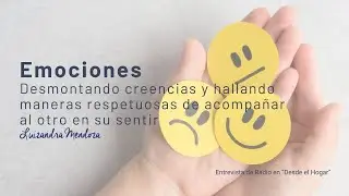 Emociones: creencias tradicionales y formas respetuosas de acompa&ntilde;ar