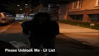 Please Unblock Me - Lil List [Official Audio]