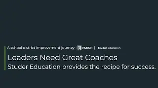 Leaders Need Great Coaches &bull; Studer Education provides the recipe for success.