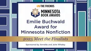 Meet the Finalists: EMILIE BUCHWALD AWARD FOR MINNESOTA NONFICTION | 2025 Minnesota Book Awards