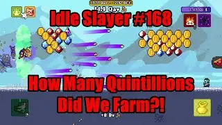 Idle Slayer #168 - How Many Quintillions Did We Farm?! #IdleSlayer