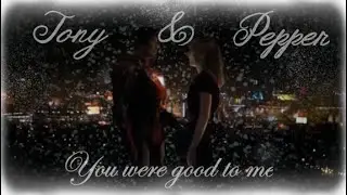 Tony And Pepper AMV - You were good to me