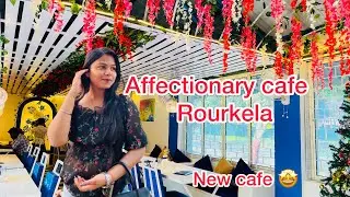 Affectionary Cafe Rourkela || New cafe in Rourkela || Rourkela vlogs || Rupali Panda ||