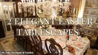 DESIGNING 2 CLASSY & ELEGANT TABLESCAPES for EASTER