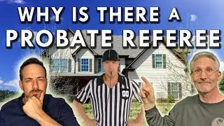 Why Do You Need a Probate Referee | Probate Real Estate Help