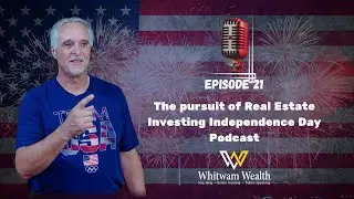 The Pursuit of Real Estate Investing Independence Day Podcast 2024