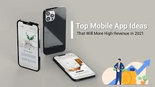 Top Mobile App Ideas That Will More High Revenue In 2021