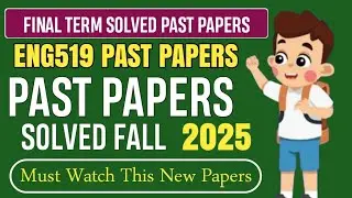 ENG519 Final Term Past Papers Fall 2025 | Eng519 Final Term Preparation Fall 2026 |Eng519