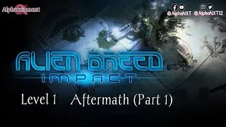 Alien Breed : Impact | Level 1 - Aftermath (Part 1) | GamePlay