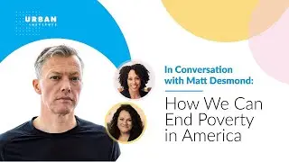 In Conversation with Matt Desmond: How We Can End Poverty in America