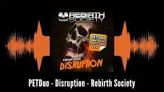 PETDuo - Disruption - Rebirth Society
