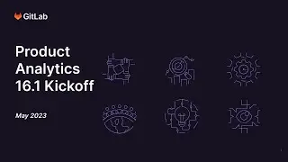 GitLab 16.1 Kickoff - Analytics:Product Analytics