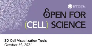 Open for (Cell) Science Tutorials: 3D Cell Visualization Tools