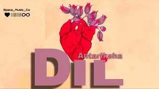 Antariksha - Dil - Song - Music