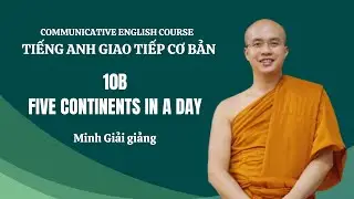 Tiếng Anh giao tiếp (miễn phí) l 10B. Five continents in a day l Minh Giải giảng