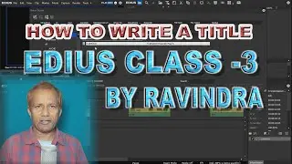 HOW TO WRITE A TITLE IN EDIUS#EDIUS CLASS 3 BY RAVINDRAappanmanoranjan