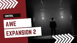 Control AWE Expansion Walkthrough (no commentary) Let's Play | Ultimate Edition PC Gameplay