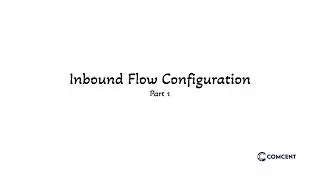 Inbound Flow Configuration - Part 1