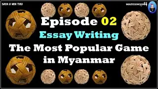 02 The Most Popular Game in Myanmar; Essay Writing