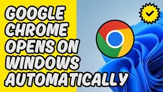 [Easy Fix] Google Chrome Automatically Opens on Windows