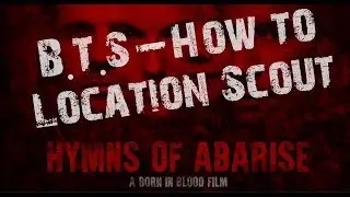 How We Location Scout a Movie! (Hymns of Abarise) #FilmicFridays