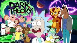 Dark Theory | Rick and Morty, BoJack Horseman, Family Guy, Big Mouth, Solar Opposites