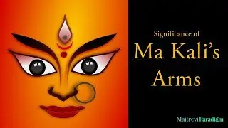 Kali- symbolism and meaning of why Ma Kali has Four Arms? Significance of Ma Kali's Four Arms