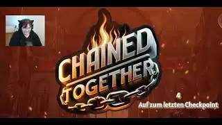Chained Together #4 Auf zum letzten Checkpoint