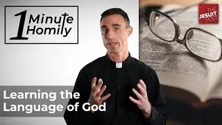 Learning the Language of God | One-Minute Homily