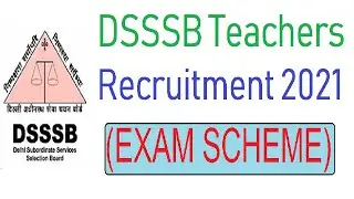 DSSSB TEACHERS RECRUITMENT 2021 EXAMINATION SCHEME, DSSSB TEACHER VACANCY 2021 NEW EXAM SCHEME