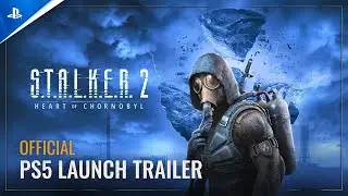 S.T.A.L.K.E.R. 2: Heart of Chornobyl - Launch Trailer | PS5 Games