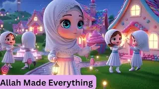 Allah Made Everything |Beautiful Islamic Poem for Kids|Cartoon Animation Rhymes & Songs for Children