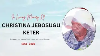CELEBRATING THE LIFE OF CHRISTINA JEBOSUGUL KETER | 1951 - 2026