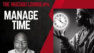 WUCUSU Lounge #6- Time Mastery: Take Control of Your Most Valuable Resource