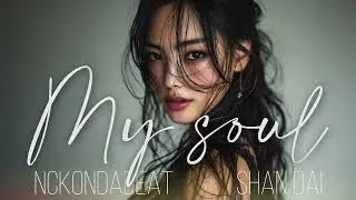 My Soul | NCKonDaBeat x Shan Dai