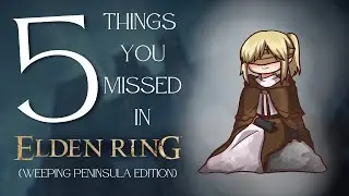 5 THINGS YOU MISSED IN ELDEN RING!!! (Weeping Peninsula Edition)