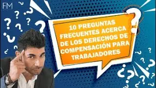 Las 10 preguntas MÁS IMPORTANTES en su caso de compensación laboral