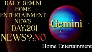 Daily Gemini Home Entertainment News‐Day 201